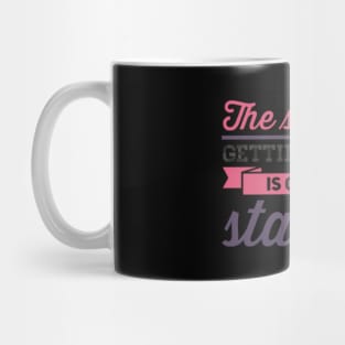 The secret to getting ahead is getting started inspiring shirts for women Mug